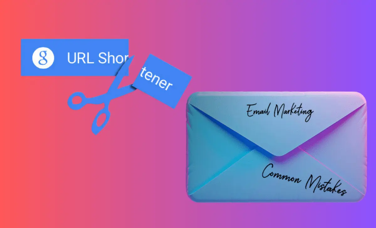 Common Mistakes using URL shorteners in email marketing